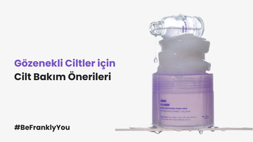 Gözenekli Ciltler İçin Cilt Bakım Önerileri
