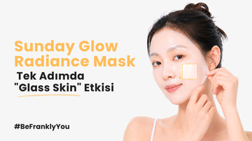 Sunday Glow Radiance Mask: Tek Adımda "Glass Skin" Etkisi